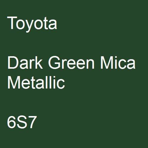 Toyota, Dark Green Mica Metallic, 6S7.